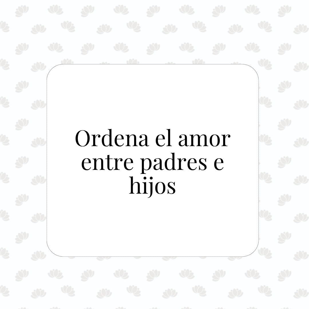 Órdenes del Amor entre padres e hijos
