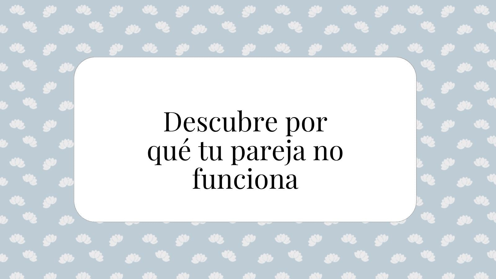 Descubre por qué tu pareja no funciona